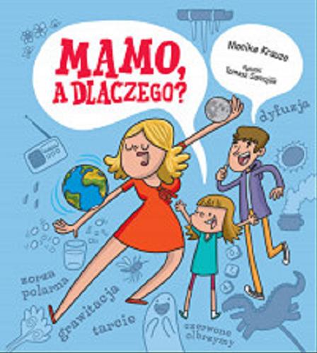 Okładka książki Mamo, a dlaczego? / Monika Krauze ; rysunki Tomasz Samojlik.