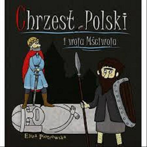 Okładka książki Chrzest Polski i woja Mściwoja / Eliza Piotrowska.