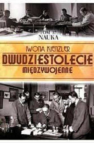 Okładka książki Dwudziestolecie międzywojenne. T. 37, Nauka / Iwona Kienzler.