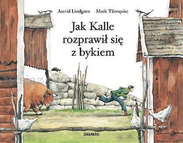 Okładka książki Jak Kalle rozprawił się z bykiem / Astrid Lindgren ; ilustrowała Marit Törnqvist ; przełożyła ze szwedzkiego Anna Węgleńska.