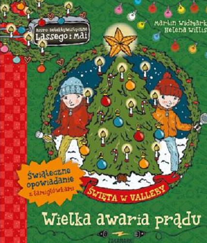 Okładka książki Wielka awaria prądu : święta w Valleby / Martin Widmark, Helena Willis ; przełożyła ze szwedzkiego Barbara Gawryluk.