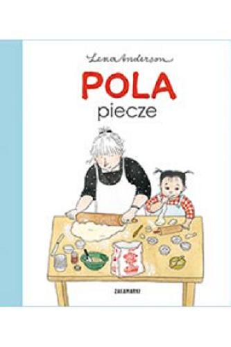 Okładka książki Pola piecze / [text & illustrations] Lena Anderson ; przełożyła ze szwedzkiego Agnieszka Stróżyk.