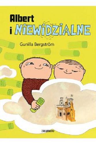 Okładka książki Albert i niewidzialne / Gunilla Bergstrom ; przełożyła ze szwedzkiego Katarzyna Skalska.