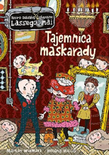 Okładka książki Tajemnica maskarady / [text] Martin Widmark, [illustrations] Helena Willis ; przełożyła ze szwedzkiego Barbara Gawryluk.