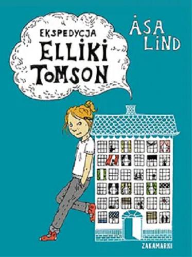 Okładka  Ekspedycja Elliki Tomson / ?sa Lind ; ilustrowała Emma Göthner ; przełożyła Agnieszka Stróżyk.