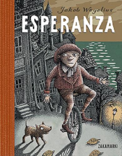 Okładka  Esperanza / [text and illustrations] Jakob Wegelius ; przełożyła ze szwedzkiego Agnieszka Stróżyk.