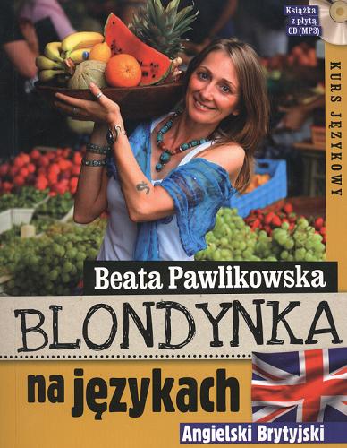 Okładka książki Blondynka na językach : angielski brytyjski / Beata Pawlikowska ; National Geographic.