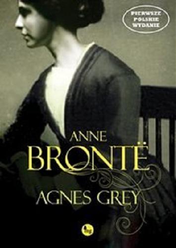 Okładka książki Agnes Grey / Anne Brontë ; przekłożyła Magdalena Hume.