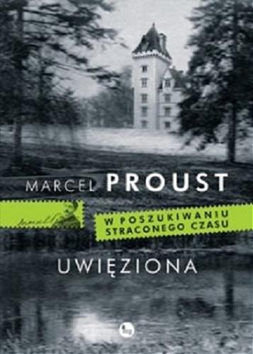 Okładka książki Uwięziona / Marcel Proust ; przełożył Tadeusz Żeleński (Boy).