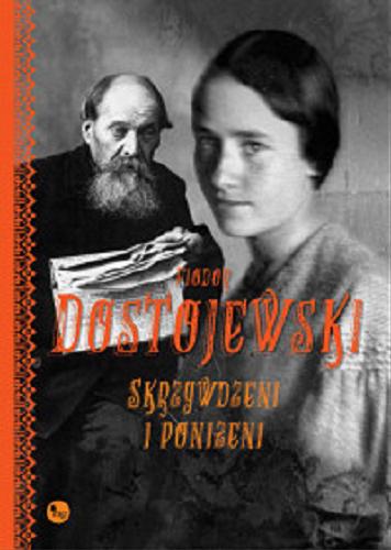 Okładka  Skrzywdzeni i poniżeni / Fiodor Dostojewski ; przełożył Władysław Broniewski.