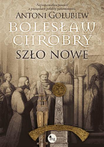 Okładka książki  Bolesław Chrobry : Szło nowe  4