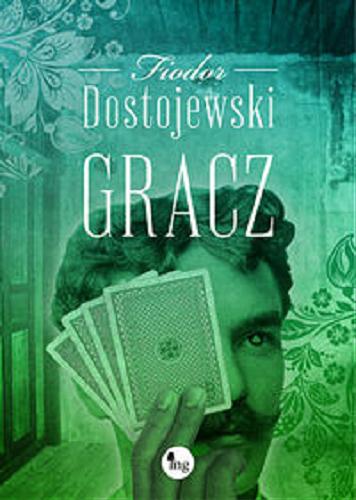 Okładka  Gracz / Fiodor Dostojewski ; przekład Władysław Broniewski.