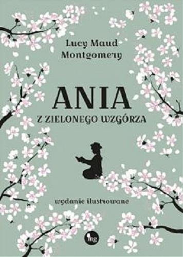 Okładka książki Ania z Zielonego Wzgórza / Lucy Maud Montgomery ; przełożyła Rozalia Bernsteinowa ; [autorzy ilustracji: M. A. Claus and W. A. J. Claus].