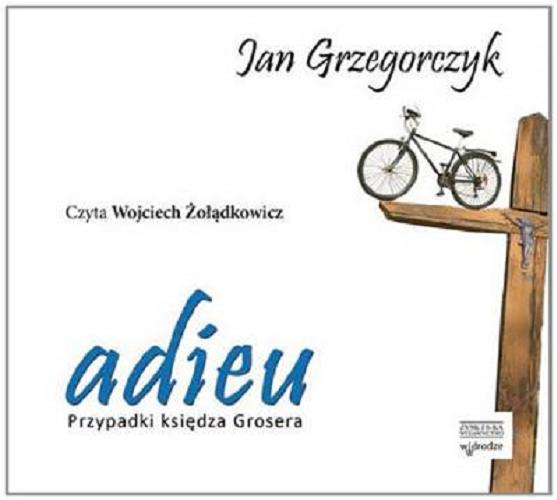 Okładka książki Adieu [ Dokument dźwiękowy ] / Jan Grzegorczyk.