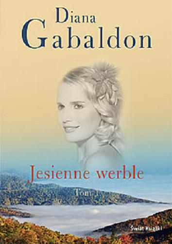 Okładka książki Jesienne werble. T. 1 / Diana Gabaldon ; [przeł. z ang. Alina Patkowska].