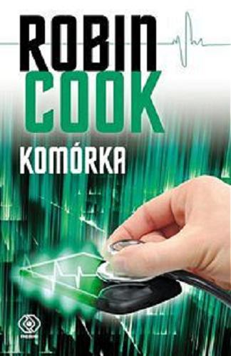 Okładka książki Komórka / Robin Cook ; przeł. Aleksandra Górska.