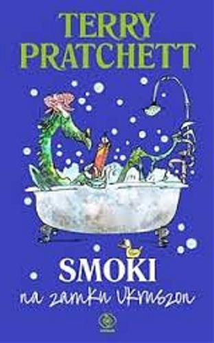 Okładka książki Smoki na zamku Ukruszon i inne opowiadania / Terry Pratchett ; przeł. [z ang.] Maciej Szymański.