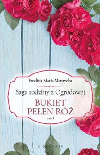 Okładka książki Bukiet pełen róż / Ewelina Maria Mantycka.