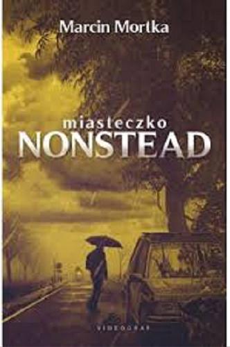 Okładka książki Miasteczko Nonstead / Marcin Mortka.