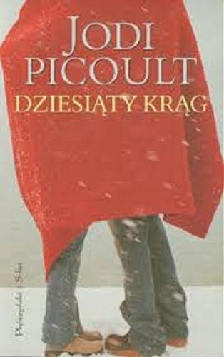Okładka książki Dziesiąty krąg / Jodi Picoult ; ilustracje Dustin Weaver ; przełożył Michał Juszkiewicz.