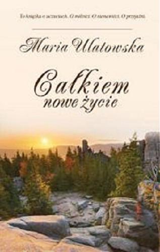 Okładka książki Całkiem nowe życie [E-book] / Maria Ulatowska.