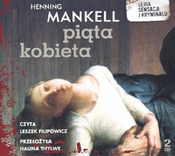 Okładka książki Piąta kobieta : [Dokument dźwiękowy] / Henning Mankell ; przełożyła Halina Thylwe.
