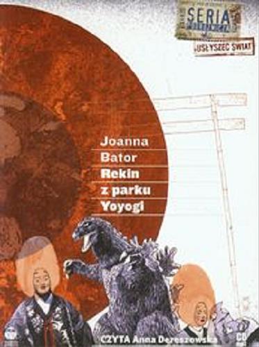 Okładka książki Rekin z parku Yoyogi : [Dokument dźwiękowy] / Joanna Bator.