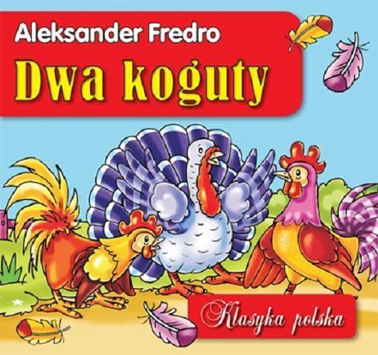 Okładka książki Dwa koguty / [Aleksander Fredro, il. Piotr Fic].