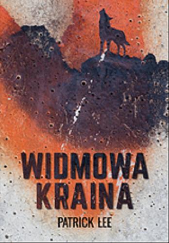 Okładka książki Widmowa kraina / Patrick Lee ; z angielskiego przełożył Krzysztof Sokołowski.