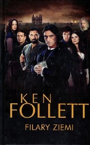 Okładka książki Filary ziemi / Ken Follett ; z angielskiego przełożył Grzegorz Sitek.