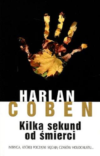 Okładka książki Kilka sekund od śmierci / Harlan Coben ; z ang. przeł. Zbigniew A. Królicki.