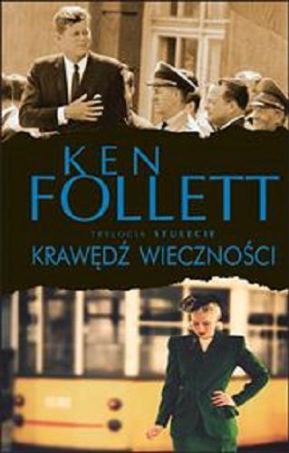 Okładka książki Krawędź wieczności / Ken Follett ; z angielskiego przełożyli Grzegorz Kołodziejczyk, Zbigniew A. Królicki.
