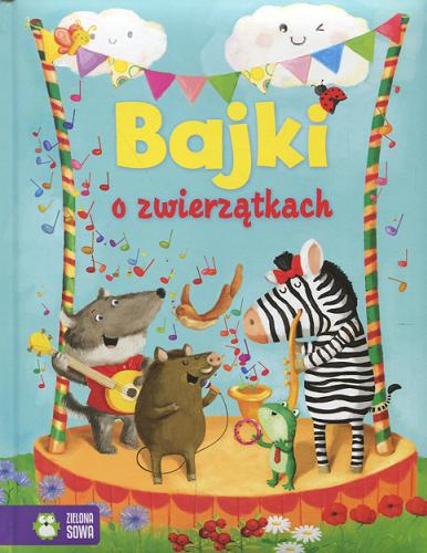 Okładka książki Bajki o zwierzątkach / [tekst Aniela Cholewińska-Szkolik ; ilustracje Monika Suska].