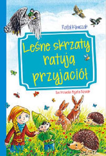 Okładka książki Leśne skrzaty ratują przyjaciół / Rafał Klimczak ; [ilustracje Agata Nowak].