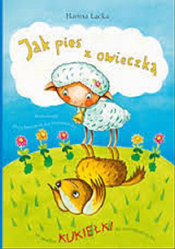 Okładka książki Jak pies z owieczką / Hanna Łącka ; ilustrowała Alicja Karczmarska-Strzebońska.