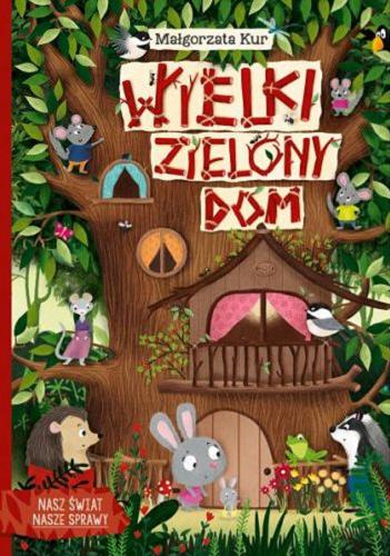 Okładka książki Wielki zielony dom / Małgorzata Kur ; ilustrowała Agnieszka Matz.