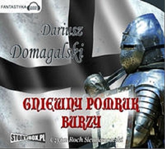 Okładka książki Gniewny pomruk burzy / Dariusz Domagalski.