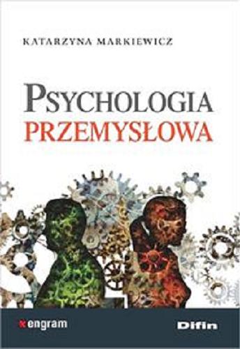 Okładka książki Psychologia przemysłowa / Katarzyna Markiewicz.