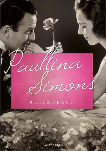 Okładka książki Bellagrand / Paullina Simons ; z angielskiego przełełożyła Katarzyna Malita.