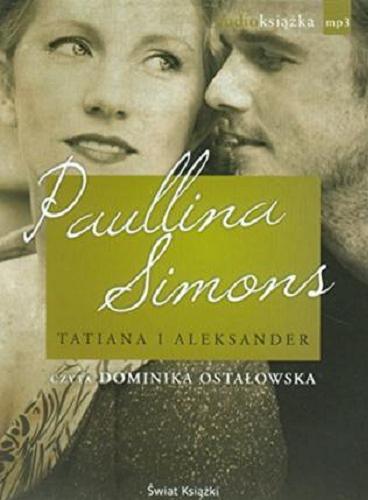 Okładka książki Tatiana i Aleksander [Dokument dźwiękowy] / Paullina Simons ; [przekład Katarzyna Malita].