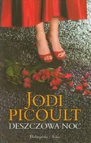 Okładka książki Deszczowa noc / Jodi Picoult ; przełożyła [z angielskiego] Katarzyna Kosterka.