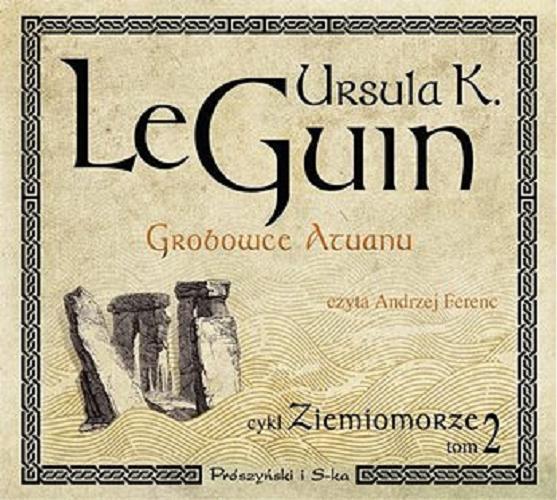 Okładka książki Grobowce Atuanu / Ursula K. Le Guin ; z języka angielskiego przełożył Piotr W. Cholewa.