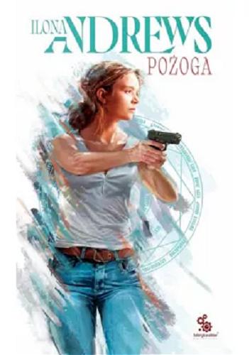 Okładka książki Pożoga / Ilona Andrews ; przełożyła Dominika Schimscheiner.