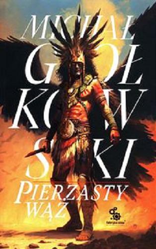 Okładka książki Pierzasty Wąż / Michał Gołkowski ; ilustracje Paweł Zaręba.