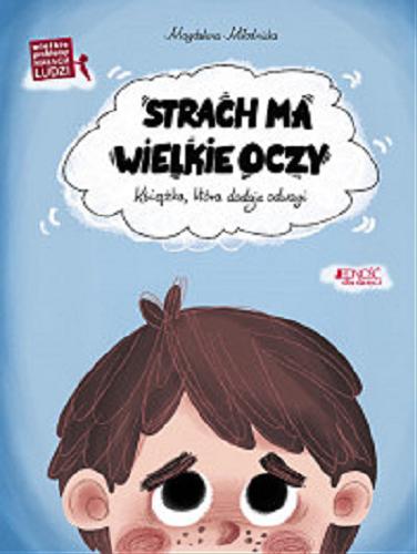 Okładka książki Strach ma wielkie oczy : książka, która dodaje odwagi / Magdalena Młodnicka ; zilustrowała Beata Pękalska.