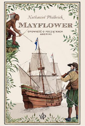 Okładka książki Mayflower : opowieść o początkach Ameryki / Nathaniel Philbrick ; przekład Jan Szkudliński.