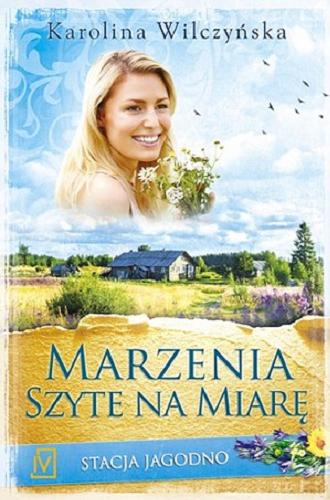 Okładka książki Marzenia szyte na miarę / Karolina Wilczyńska.