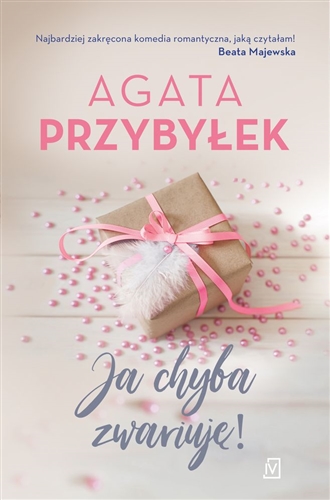 Okładka  Ja chyba zwariuję! / Agata Przybyłek.