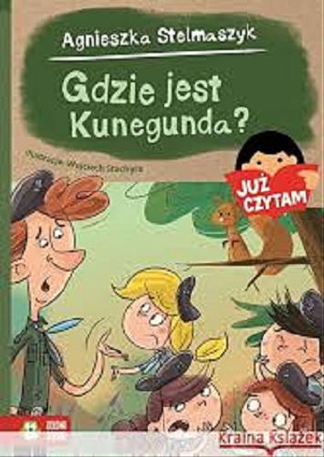 Okładka książki Gdzie jest Kunegunda? / Agnieszka Stelmaszyk ; ilustracje Wojciech Stachyra.
