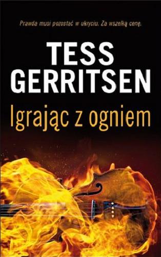 Okładka książki Igrając z ogniem / Tess Gerritsen ; z angielskiego przełożył Andrzej Szulc.